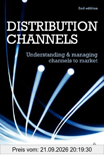 Distribution Channels: Understanding and Managing Channels to Market