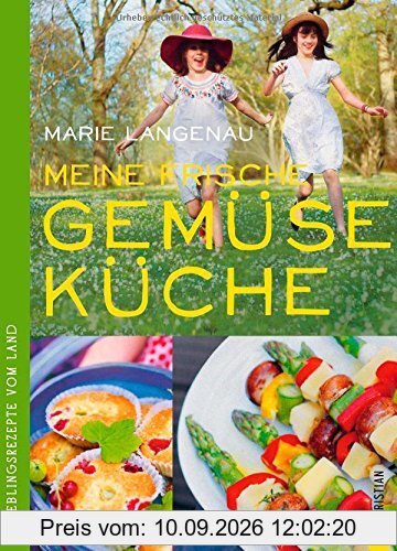 Saisonal kochen und Landleben pur. Lieblingsrezepte vom Land von Gemüsespießen bis Erdbeersaft. Meine frische Gemüseküche und Obstküche - ein saisonales Kochbuch für die Landküche