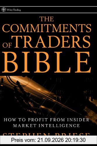 The Commitments of Traders Bible: How To Profit from Insider Market Intelligence (Wiley Trading)