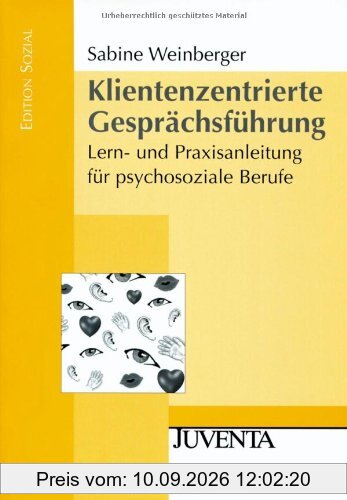 Klientenzentrierte Gesprächsführung: Lern- und Praxisanleitung für psychosoziale Berufe (Edition Sozial)