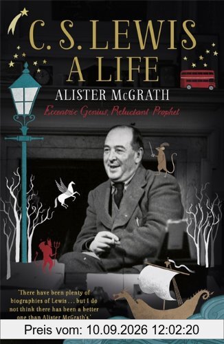 C. S. Lewis: A Life: The Story of the Man who Created Narnia