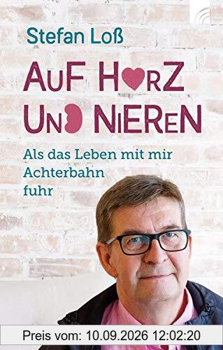 Auf Herz und Nieren: Als das Leben mit mir Achterbahn fuhr