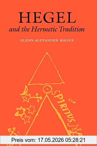 Magee, Glenn Alexander Hegel And The Hermetic Tradition
