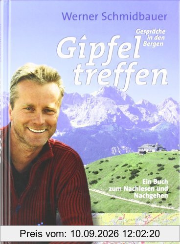 Gipfeltreffen: Gespräche in den Bergen Ein Buch zum Nachlesen und Nachgehen