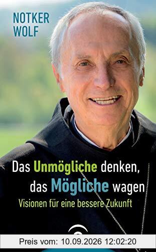 Das Unmögliche denken, das Mögliche wagen: Visionen für eine bessere Zukunft