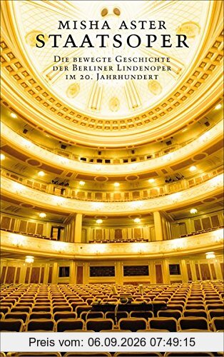 Staatsoper: Die bewegte Geschichte der Berliner Lindenoper im 20. Jahrhundert