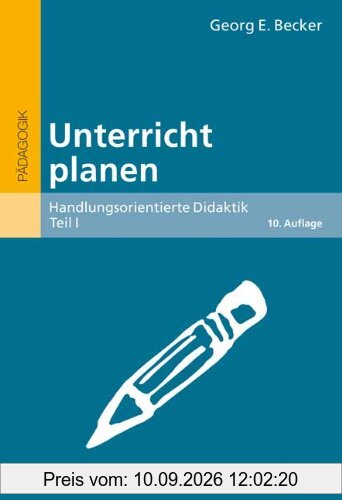 Unterricht planen: Handlungsorientierte Didaktik, Teil I (Beltz Grüne Reihe)