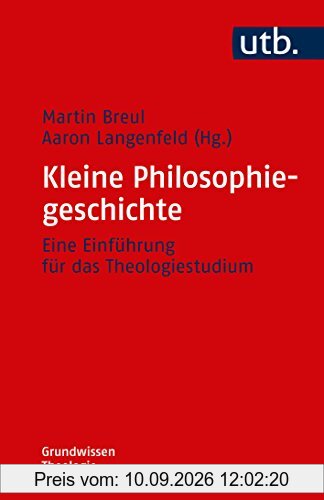 Kleine Philosophiegeschichte: Eine Einführung für das Theologiestudium (Grundwissen Theologie, Band 4746)