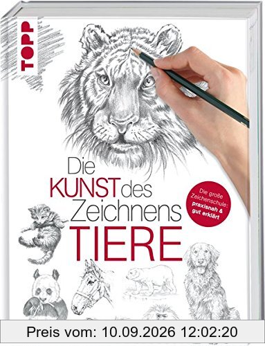 Die Kunst des Zeichnens - Tiere: Die große Zeichenschule: praxisnah & gut erklärt