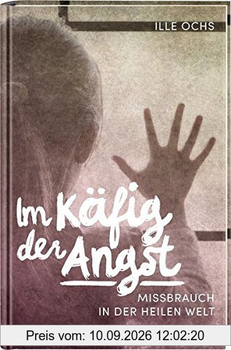 Im Käfig der Angst: Missbrauch in der heilen Welt