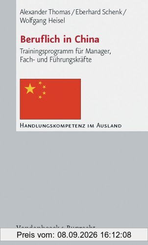 Beruflich in China. Trainingsprogramm für Manager, Fach- und Führungskräfte (Handlungskompetenz im Ausland) (Handlungskompetenz im Ausland)