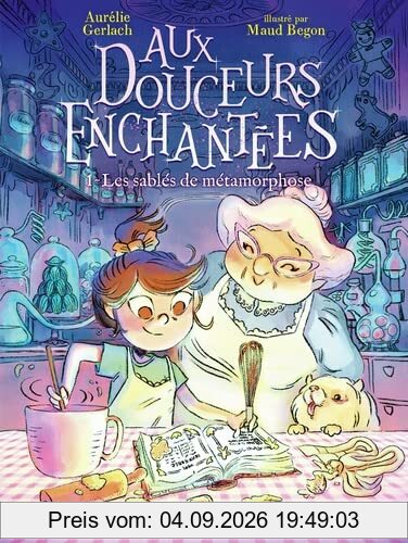 Aux douceurs enchantées. Vol. 1. Les sablés de métamorphose