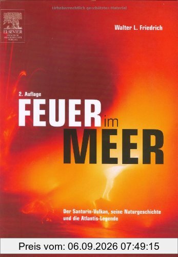 Feuer im Meer Der Santorin-Vulkan, seine Naturgeschichte und die Atlantis-Legende