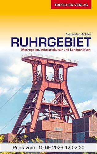 Reiseführer Ruhrgebiet: Metropolen, Industriekultur und Landschaften (Trescher-Reiseführer)