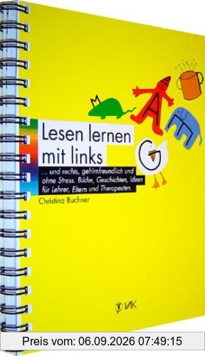 Lesenlernen mit links... und rechts, gehirnfreundlich und ohne Streß: Bilder, Geschichten, Ideen für Lehrer, Eltern und Therapeuten