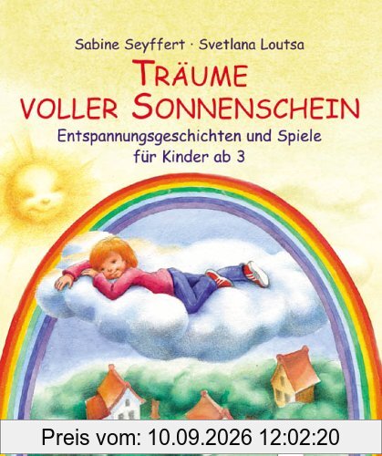 Träume voller Sonnenschein: Entspannungsgeschichten und Spiele für Kinder ab 3