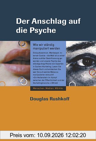 Der Anschlag auf die Psyche. Wie wir ständig manipuliert werden