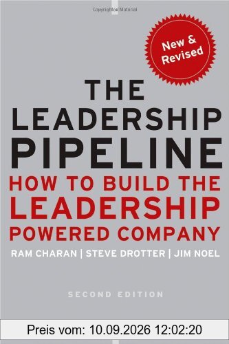 The Leadership Pipeline: How to Build the Leadership Powered Company (Jossey-Bass US Non-Franchise Leadership)
