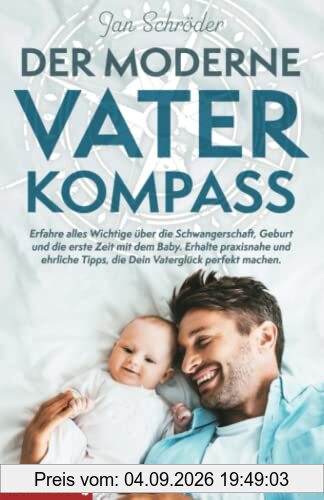 Der moderne Vater-Kompass: Erfahre alles Wichtige über die Schwangerschaft, Geburt und die erste Zeit mit dem Baby. Erhalte praxisnahe und ehrliche Tipps, die Dein Vaterglück perfekt machen.