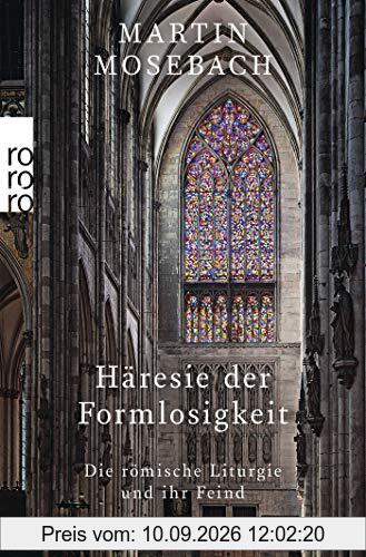 Häresie der Formlosigkeit: Die römische Liturgie und ihr Feind