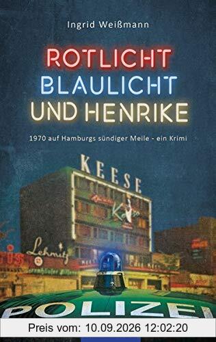 Rotlicht, Blaulicht und Henrike: 1970 auf Hamburgs sündiger Meile – ein Krimi