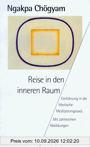 Reise in den inneren Raum. Einführung in die tibetische Meditationspraxis.