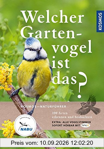 Welcher Gartenvogel ist das?: 100 Arten erkennen und beobachten; Extra: Alle Vogelstimmen sofort hörbar mit TING
