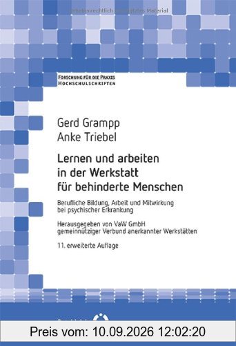 Lernen und arbeiten in der Werkstatt für behinderte Menschen: Berufliche Bildung, Arbeit und Mitwirkung bei psychischer Erkrankung (Forschung fuer die Praxis - Hochschulschriften)