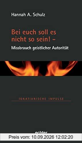 Bei euch soll es nicht so sein! - Missbrauch geistlicher Autorität (Ignatianische Impulse)