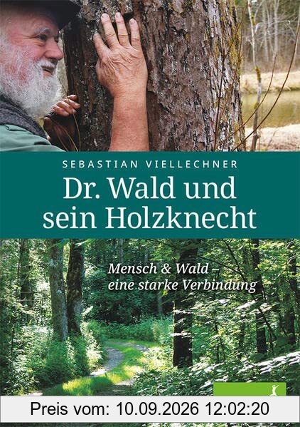 Dr. Wald und sein Holzknecht: Mensch & Wald – eine starke Verbindung