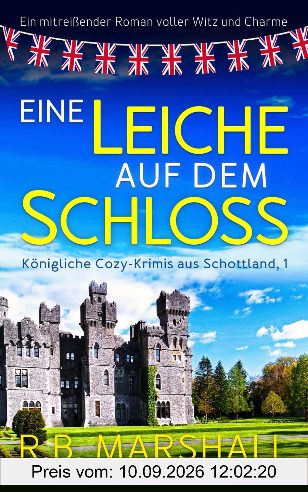 Eine Leiche auf dem Schloss: Ein mitreißender Roman voller britischem Witz und Charme (Königliche Cozy-Krimis aus Schottland, Band 1)