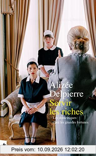 Servir les riches : les domestiques chez les grandes fortunes