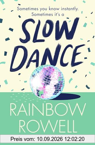 Slow Dance: The brand new uplifting romance about star-crossed lovers and the power of second chances from the international bestselling author of Eleanor & Park
