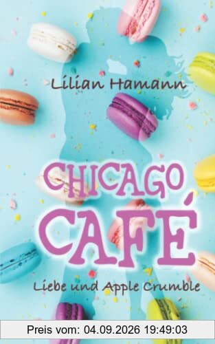 Chicago Café: Liebe und Apple Crumble
