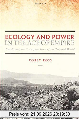 Ecology and Power in the Age of Empire: Europe and the Transformation of the Tropical World