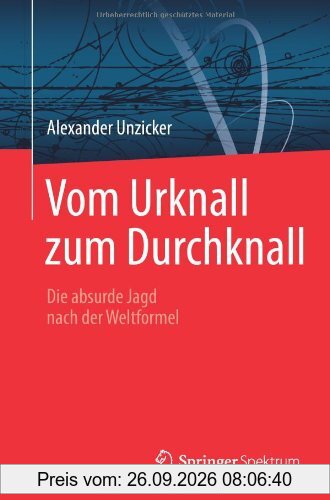 Vom Urknall zum Durchknall: Die absurde Jagd nach der Weltformel (German Edition)