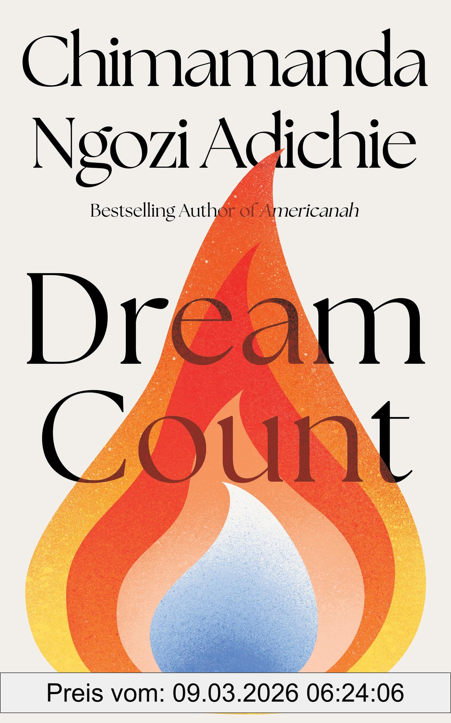 Chimamanda Ngozi Adichie Dream Count, A Searing New Novel By The Bestselling And Award-winning Author Of Americanah And We Should All Be Feminists