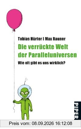 Die verrückte Welt der Paralleluniversen: Wie oft gibt es uns wirklich?