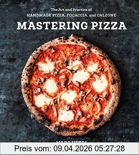 Marc Vetri Mastering Pizza, The Art And Practice Of Handmade Pizza, Focaccia, And Calzone [A Cookbook]