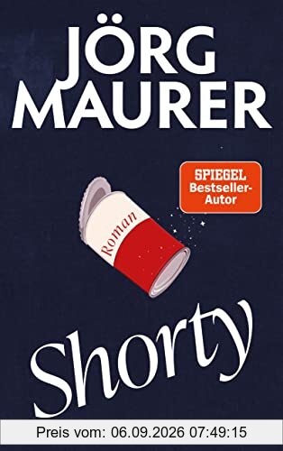 Shorty: Roman | »Ich liebe die Romane von Jörg Maurer.« Denis Scheck