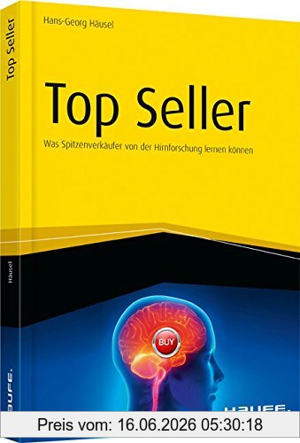 Hans-Georg Häusel Top Seller, Was Spitzenverkäufer Von Der Hirnforschung Lernen Können