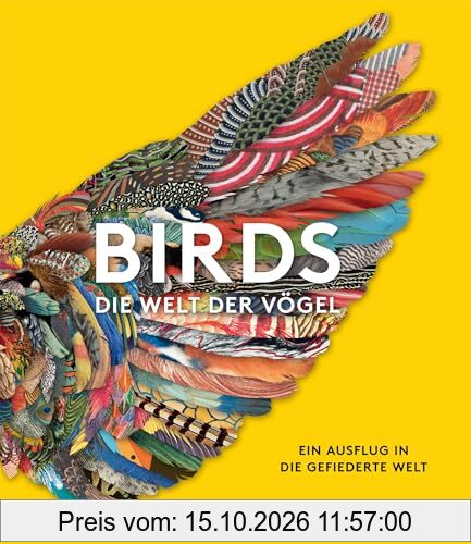BIRDS - Die Welt der Vögel: Ein Ausflug in die gefiederte Welt