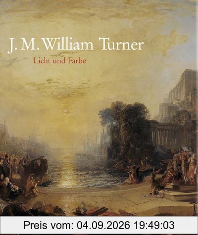 J. M. William Turner. Licht und Farbe