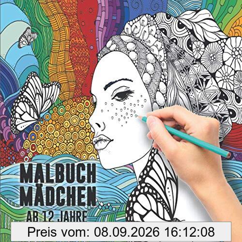 Malbuch Mädchen ab 12 Jahre: Ein perfektes Geschenk für Mädchen um ihrer Kreativität freien Raum zu lassen – Ausmalbilder für Mädchen