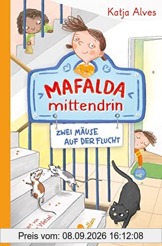 Mafalda mittendrin - Zwei Mäuse auf der Flucht: Band 1 der witzigen Kinderbuchreihe zum ersten Selbstlesen ab 8 Jahren