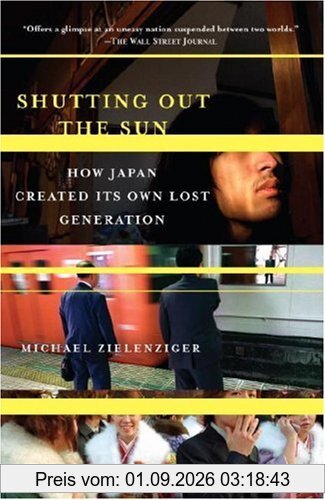 Shutting Out the Sun: How Japan Created Its Own Lost Generation (Vintage Departures)