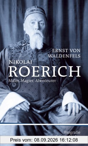 Nikolai Roerich: Kunst, Macht und Okkultismus. Biografie