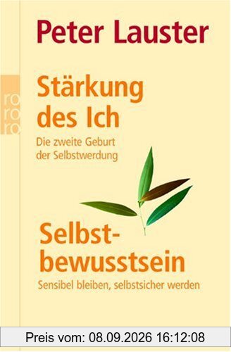 Stärkung des Ich. Selbstbewusstsein: Die zweite Geburt der Selbstwerdung. Sensibel bleiben, selbstsicher werden