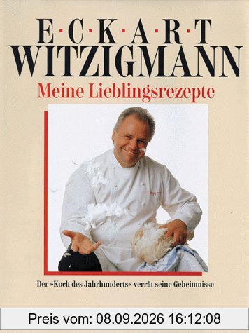 Meine Lieblingsrezepte. Der Koch des Jahrhunderts verrät seine Geheimnisse