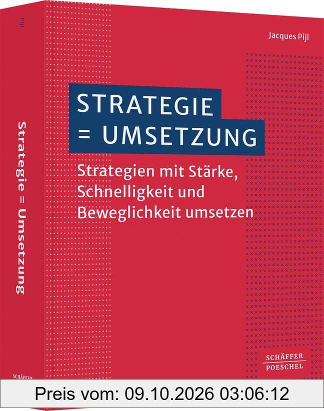 Strategie = Umsetzung: Strategien mit Stärke, Schnelligkeit und Beweglichkeit umsetzen